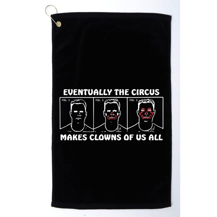 Eventually The Circus Makes Clowns Of Us All Golf Towel