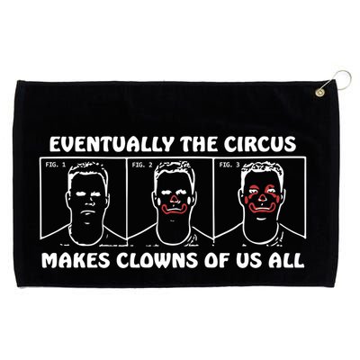 Eventually The Circus Makes Clowns Of Us All Grommeted Golf Towel