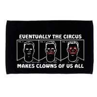 Eventually The Circus Makes Clowns Of Us All Microfiber Hand Towel