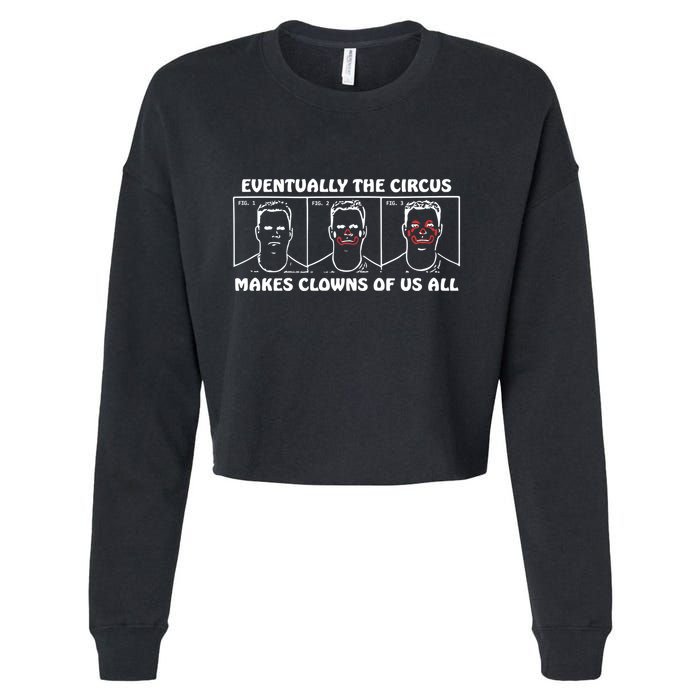 Eventually The Circus Makes Clowns Of Us All Cropped Pullover Crew