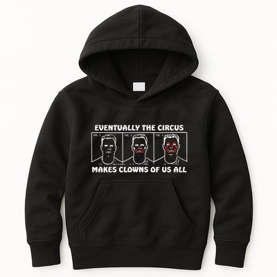 Eventually The Circus Makes Clowns Of Us All Kids Hoodie