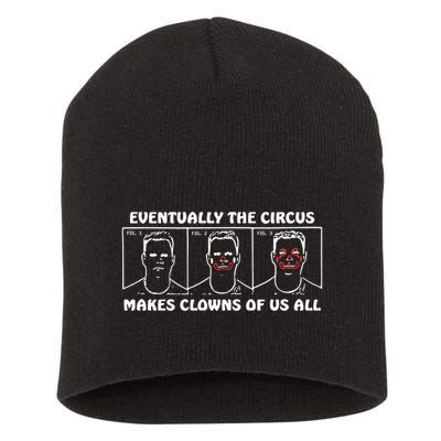Eventually The Circus Makes Clowns Of Us All Short Acrylic Beanie