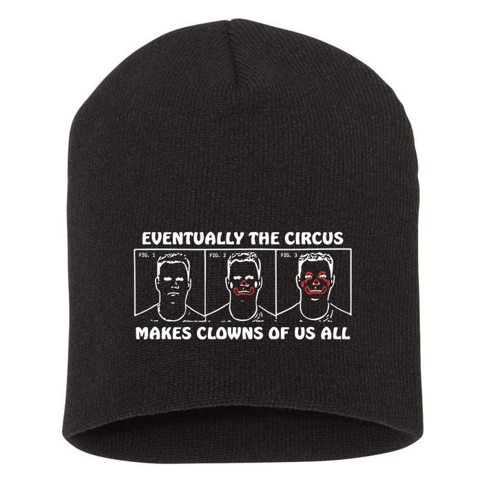 Eventually The Circus Makes Clowns Of Us All Short Acrylic Beanie