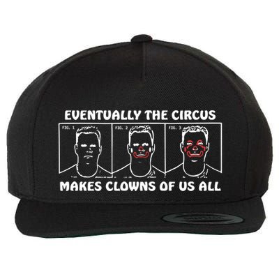 Eventually The Circus Makes Clowns Of Us All Wool Snapback Cap