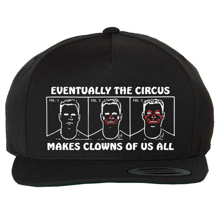 Eventually The Circus Makes Clowns Of Us All Wool Snapback Cap