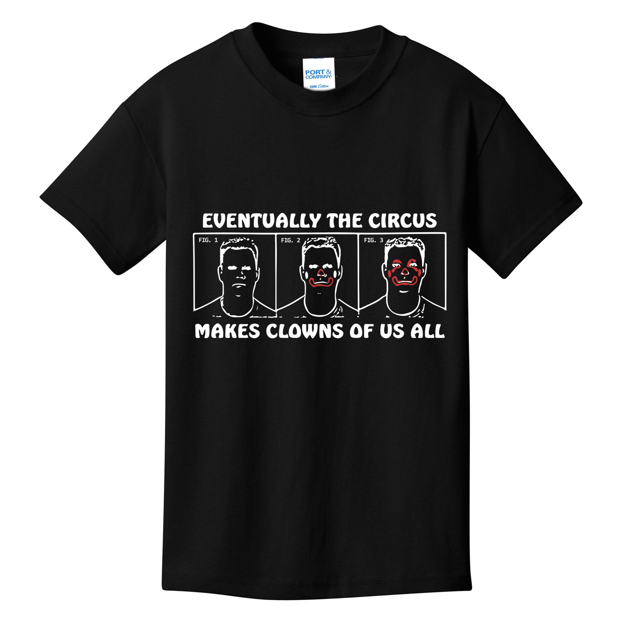 Eventually The Circus Makes Clowns Of Us All Kids T-Shirt