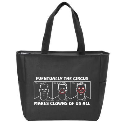 Eventually The Circus Makes Clowns Of Us All Zip Tote Bag