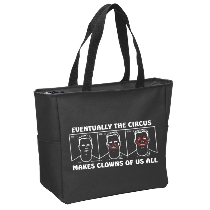 Eventually The Circus Makes Clowns Of Us All Zip Tote Bag