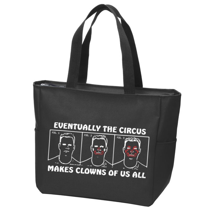 Eventually The Circus Makes Clowns Of Us All Zip Tote Bag