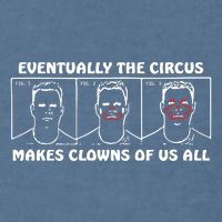 Eventually The Circus Makes Clowns Of Us All Garment-Dyed Sweatshirt