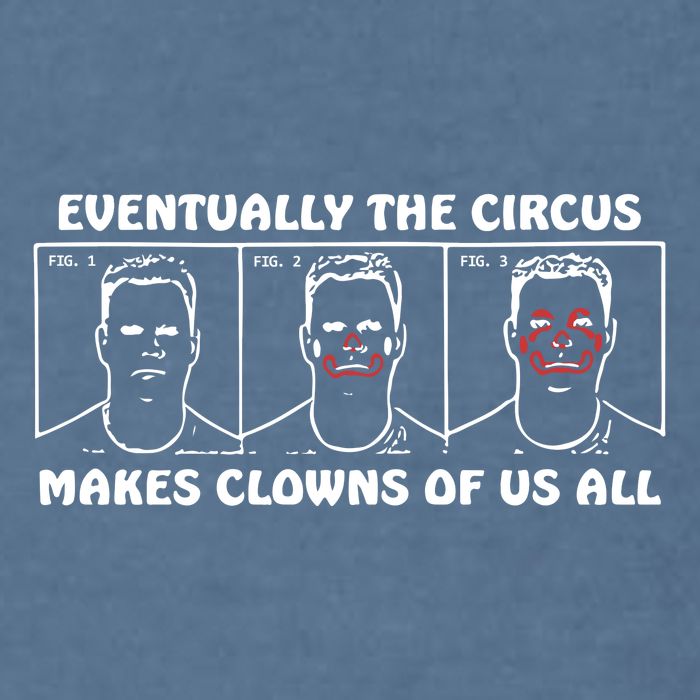 Eventually The Circus Makes Clowns Of Us All Garment-Dyed Sweatshirt