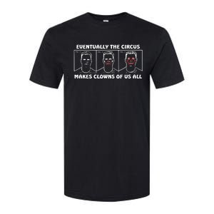 Eventually The Circus Makes Clowns Of Us All Softstyle CVC T-Shirt