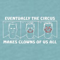 Eventually The Circus Makes Clowns Of Us All Sueded Cloud Jersey T-Shirt