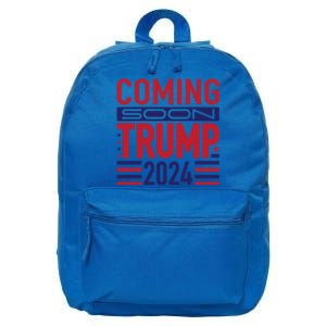 Election Trump Coming Soon 2024 Presidential Candidate Meaningful Gift 16 in Basic Backpack