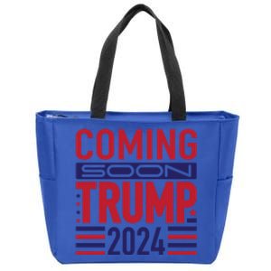 Election Trump Coming Soon 2024 Presidential Candidate Meaningful Gift Zip Tote Bag