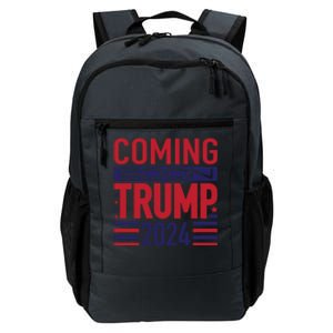 Election Trump Coming Soon 2024 Presidential Candidate Meaningful Gift Daily Commute Backpack