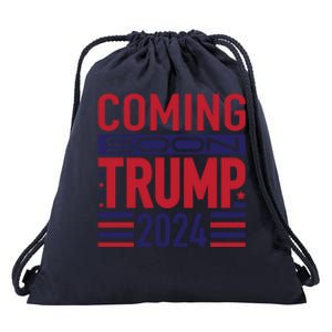 Election Trump Coming Soon 2024 Presidential Candidate Meaningful Gift Drawstring Bag