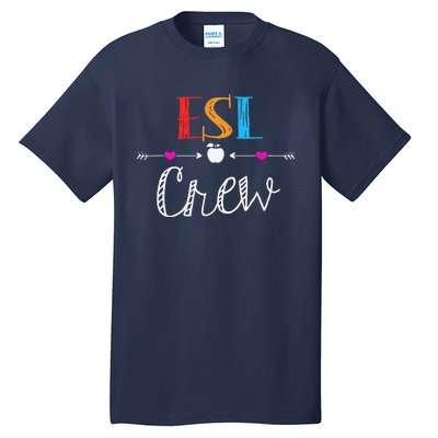 Esl Teacher Crew Funny First Day Of School Gifts Tall T-Shirt