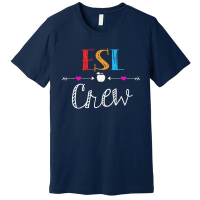 Esl Teacher Crew Funny First Day Of School Gifts Premium T-Shirt