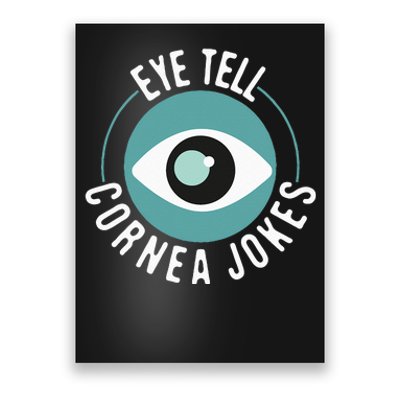 Eye Tell Cornea Jokes Optometrist Ophthalmic Optician Poster