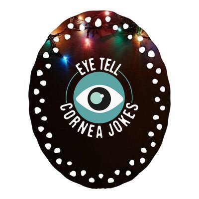 Eye Tell Cornea Jokes Optometrist Ophthalmic Optician Ceramic Oval Ornament