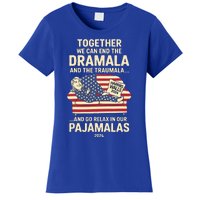 End The Dramala And The Traumala And Relax In Our Pajamalas Women's T-Shirt