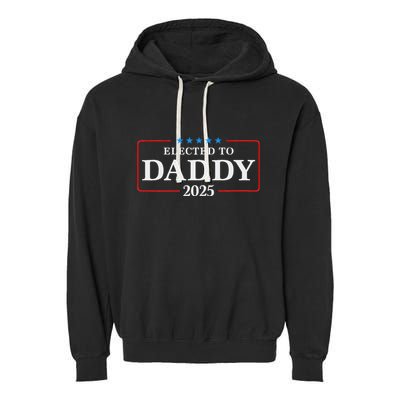 Elected To Daddy Est 2025 Funny New Dad & New Papa 2025 Garment-Dyed Fleece Hoodie