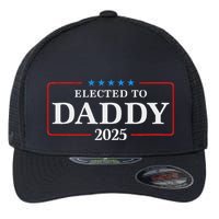 Elected To Daddy Est 2025 Funny New Dad & New Papa 2025 Flexfit Unipanel Trucker Cap