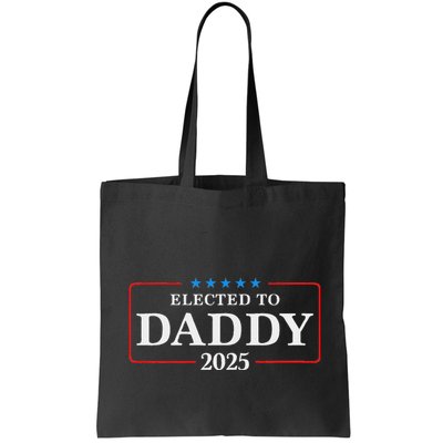 Elected To Daddy Est 2025 Funny New Dad & New Papa 2025 Bag