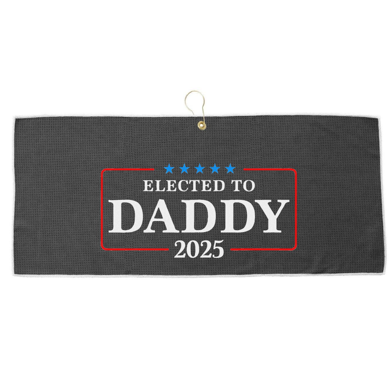 Elected To Daddy Est 2025 Funny New Dad & New Papa 2025 Large Microfiber Waffle Golf Towel