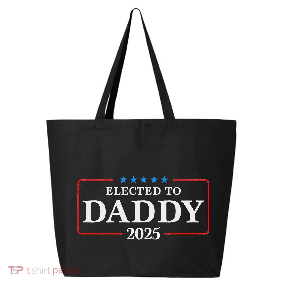 Elected To Daddy Est 2025 Funny New Dad & New Papa 2025 25L Jumbo Tote