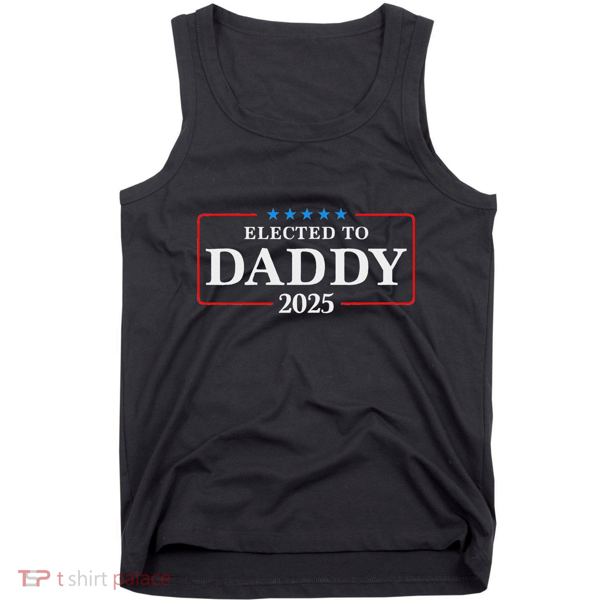 Elected To Daddy Est 2025 Funny New Dad & New Papa 2025 Tank Top
