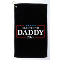 Elected To Daddy Est 2025 Funny New Dad & New Papa 2025 Golf Towel