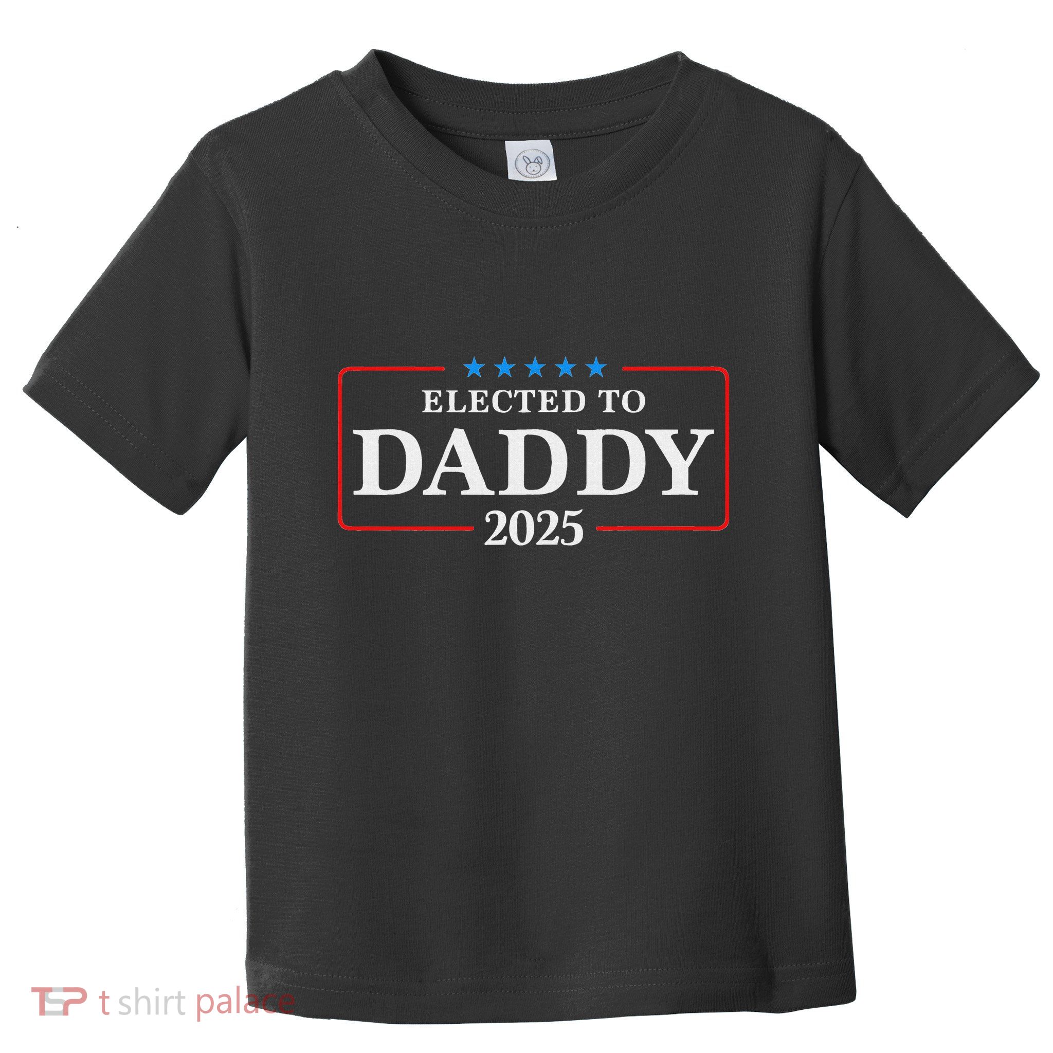 Elected To Daddy Est 2025 Funny New Dad & New Papa 2025 Toddler T-Shirt