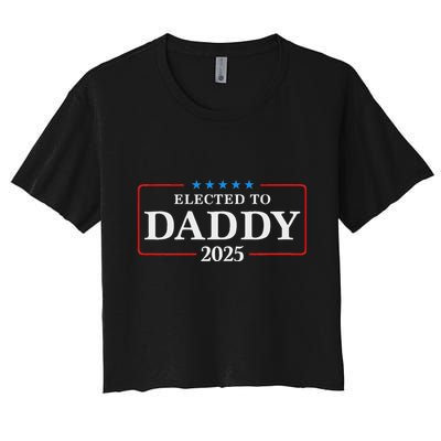 Elected To Daddy Est 2025 Funny New Dad & New Papa 2025 Crop Top