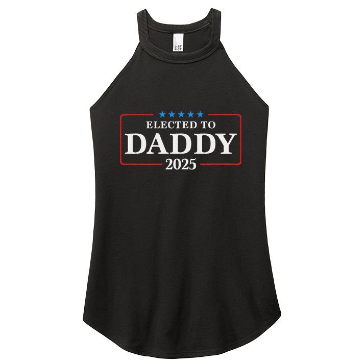 Elected To Daddy Est 2025 Funny New Dad & New Papa 2025 Women's Perfect Tri Rocker Tank