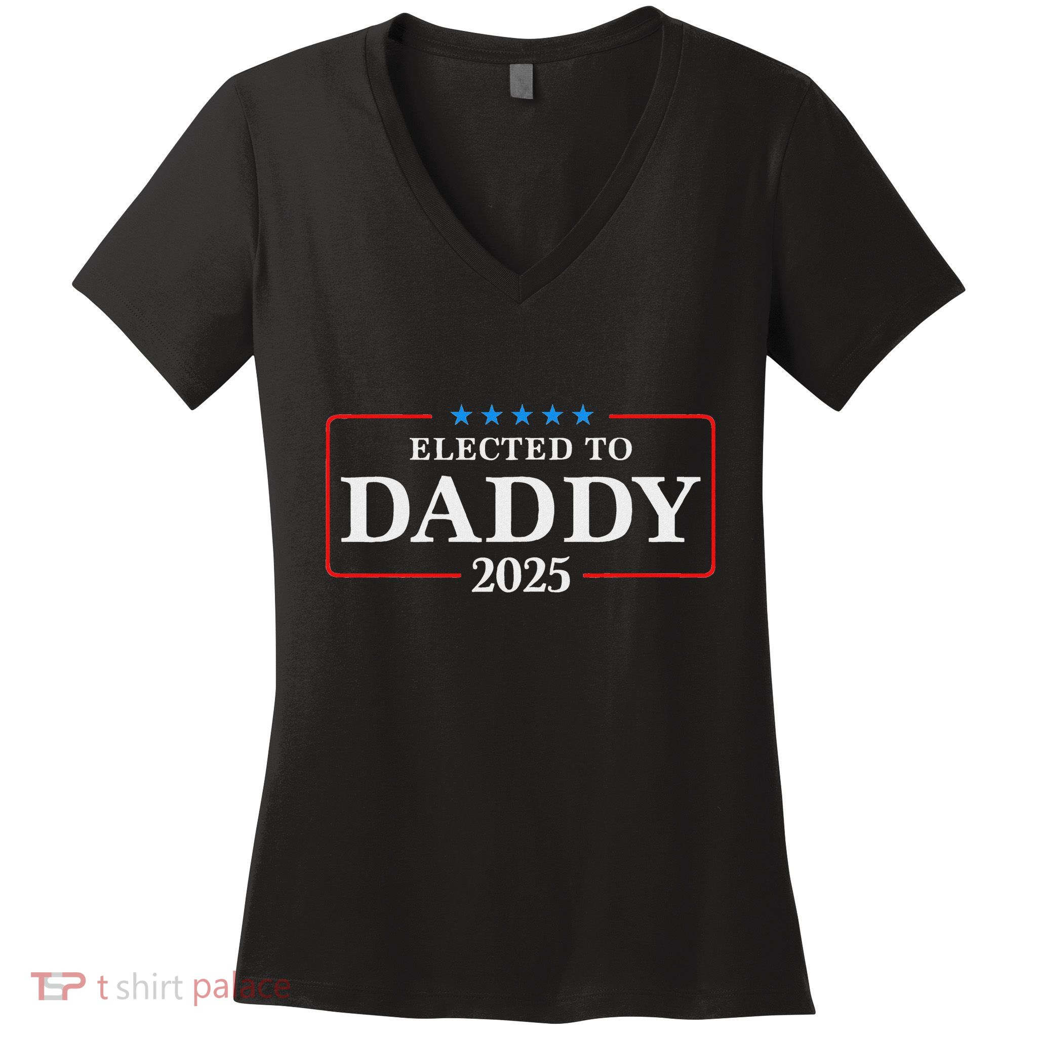 Elected To Daddy Est 2025 Funny New Dad & New Papa 2025 Women's V-Neck T-Shirt