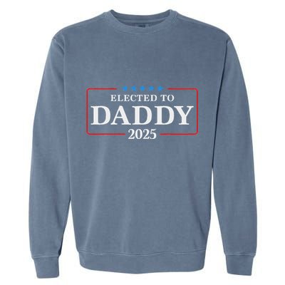 Elected To Daddy Est 2025 Funny New Dad & New Papa 2025 Garment-Dyed Sweatshirt