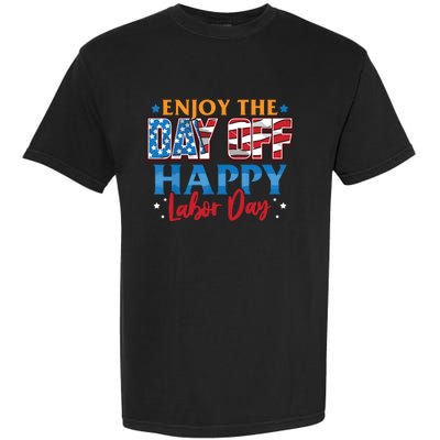 Enjoy The Day Off Happy Labor Day Garment-Dyed Heavyweight T-Shirt