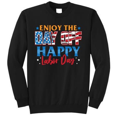 Enjoy The Day Off Happy Labor Day Sweatshirt