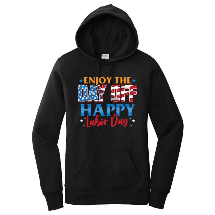 Enjoy The Day Off Happy Labor Day Women's Pullover Hoodie