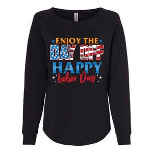 Enjoy The Day Off Happy Labor Day Womens California Wash Sweatshirt