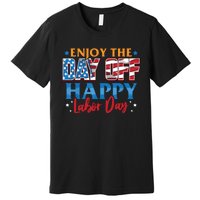 Enjoy The Day Off Happy Labor Day Premium T-Shirt