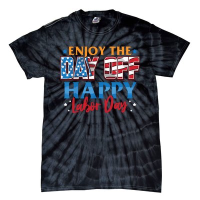 Enjoy The Day Off Happy Labor Day Tie-Dye T-Shirt