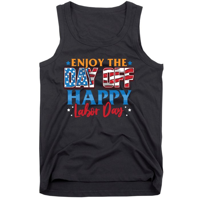 Enjoy The Day Off Happy Labor Day Tank Top