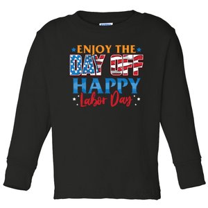 Enjoy The Day Off Happy Labor Day Toddler Long Sleeve Shirt