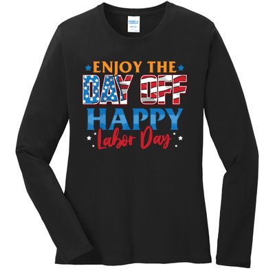 Enjoy The Day Off Happy Labor Day Ladies Long Sleeve Shirt