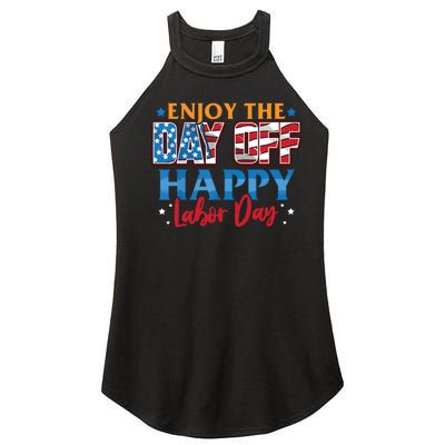 Enjoy The Day Off Happy Labor Day Women's Perfect Tri Rocker Tank