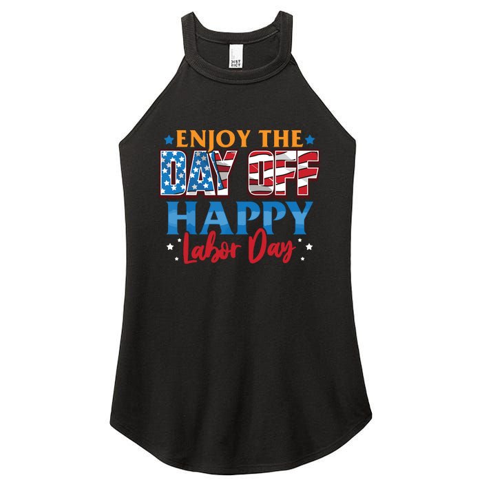 Enjoy The Day Off Happy Labor Day Women's Perfect Tri Rocker Tank