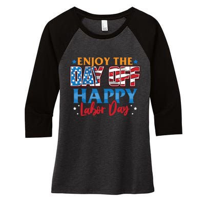 Enjoy The Day Off Happy Labor Day Women's Tri-Blend 3/4-Sleeve Raglan Shirt